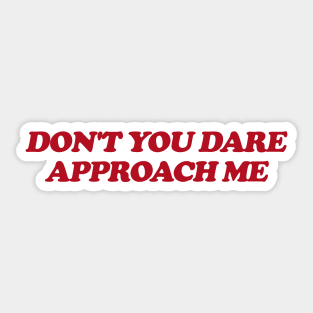 Don't You Dare Approach Me, Soft Unisex T-Shirt, Funny Shirt, Y2K Style, 2000s Sticker